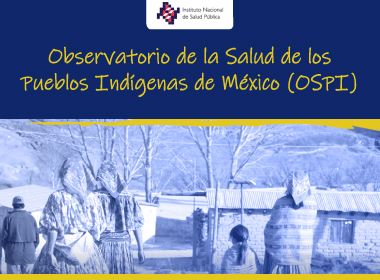 Observatorio de la Salud de los Pueblos Indígenas de México (OSPI)