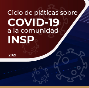 Ciclo de pláticas sobre COVID-19 a la comunidad INSP